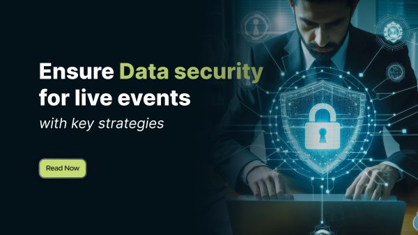 Ensure Data security for live events with key strategies