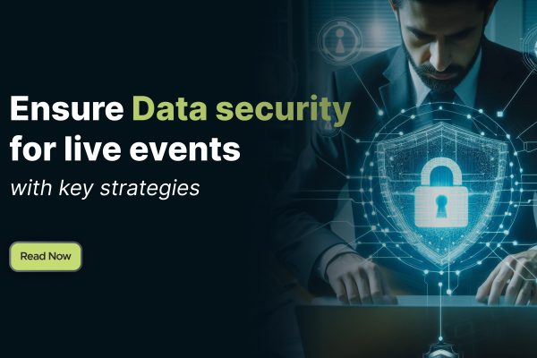 Ensure Data security for live events with key strategies