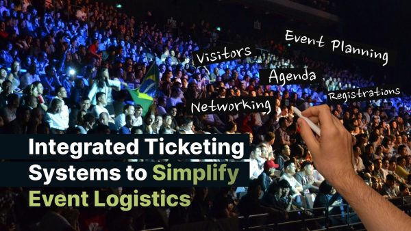 Integrated Ticketing Systems to Simplify Event Logistics